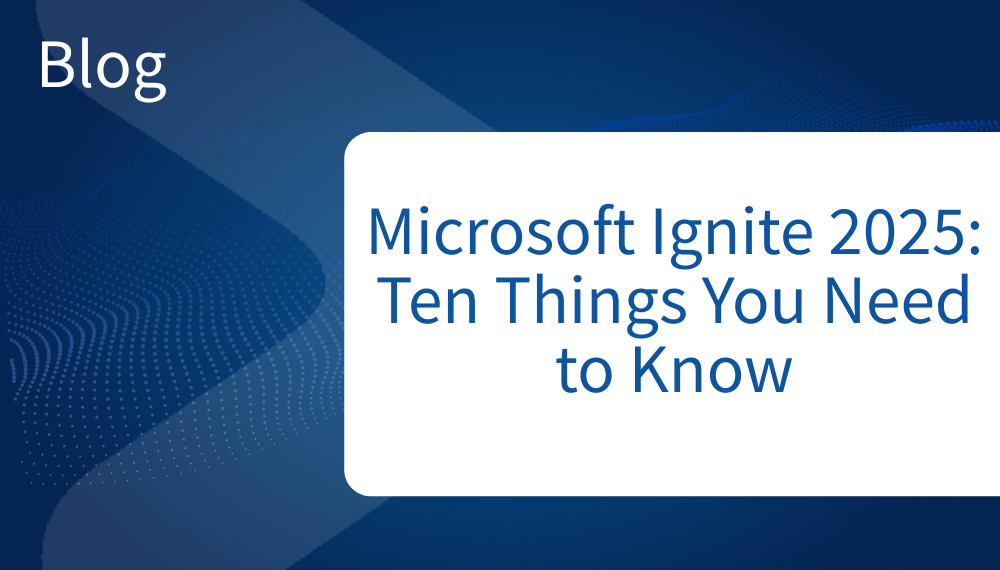 Sign of Blog with text of Microsoft Ignite 2025: 10 Things You Need to Know