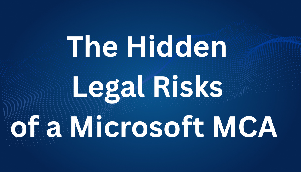 The Hidden Legal Risks of a Microsoft MCA